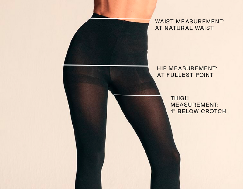 WAIST MEASUREMENT: AT NATURAL WAIST, HIP MEASUREMENT: AT FULLEST POINT, THIGH MEASUREMENT:
         1” BELOW CROTCH